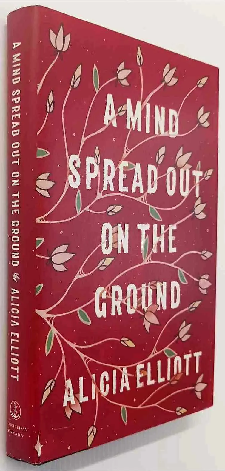 A MIND SPREAD OUT ON THE GROUND - Alicia Elliot