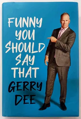 FUNNY YOU SHOULD SAY THAT - Gerry Dee